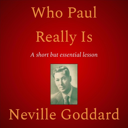 Who Paul Really Is, Neville Goddard