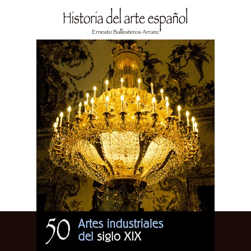 Artes industriales del siglo XIX, Ernesto Ballesteros Arranz