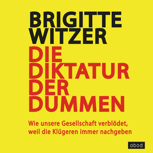 Die Diktatur der Dummen, Brigitte Witzer