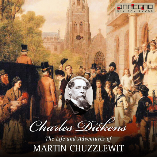 The Life and Adventures of Martin Chuzzlewit, Charles Dickens