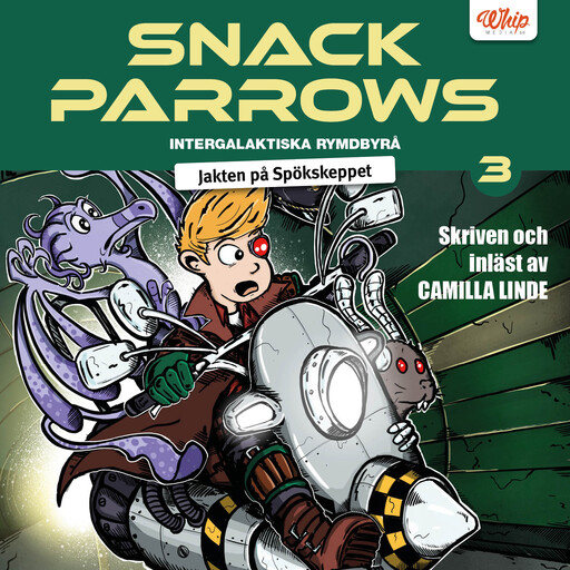 Snack Parrows intergalaktiska rymdbyrå : Jakten på Spökskeppet, Camilla Linde