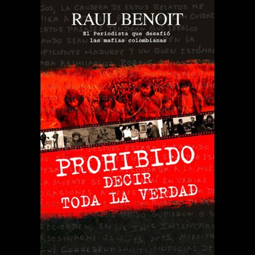 Prohibido decir toda la verdad, Raúl Benoit