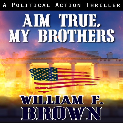 Aim True, My Brothers, William F. Brown