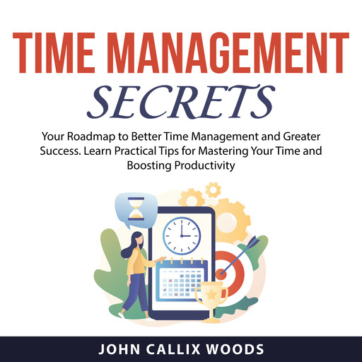 Time Management Secrets, John Woods