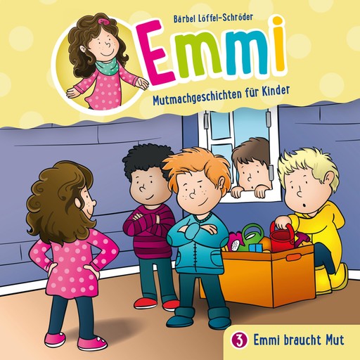 03: Emmi braucht Mut, Bärbel Löffel-Schröder