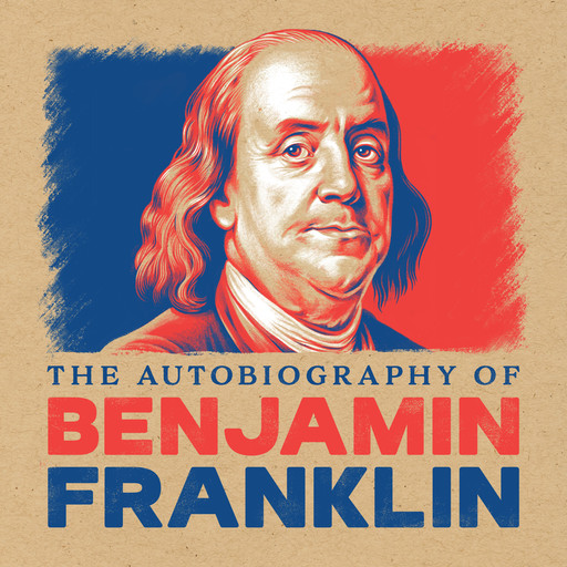 Autobiography of Benjamin Franklin, Benjamin Franklin