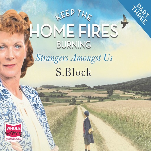 Keep the Home Fires Burning - Part Three, S. Block