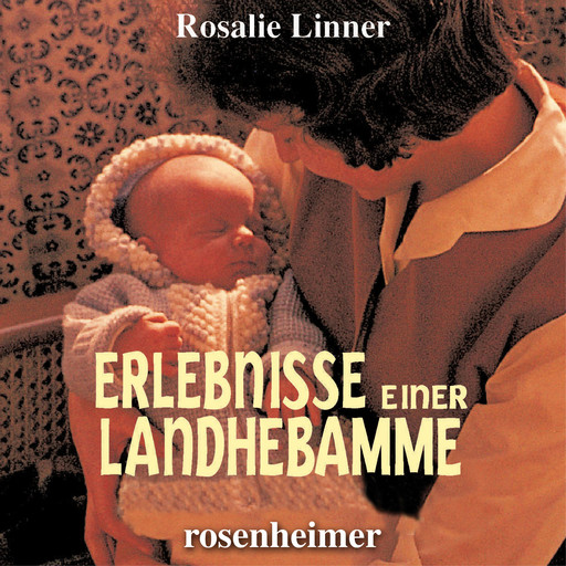 Erlebnisse einer Landhebamme, Rosalie Linner