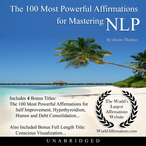 The 100 Most Powerful Affirmations for Mastering NLP, Jason Thomas