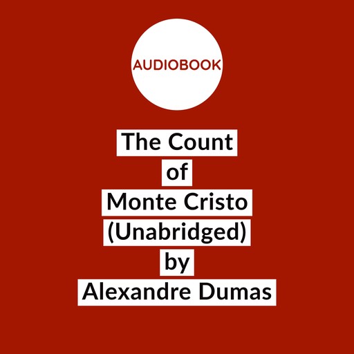 The Count of Monte Cristo (Unabridged), Alexander Dumas