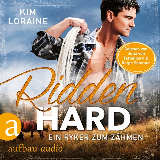 Ridden Hard - Ein Ryker zum Zähmen - Ryker Ranch, Band 3 (Ungekürzt), Kim Loraine