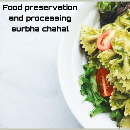 Food preservation and processing, Surbha chahal