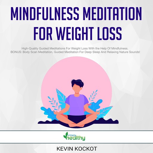 Mindfulness Meditation For Weight Loss, Kevin Kockot