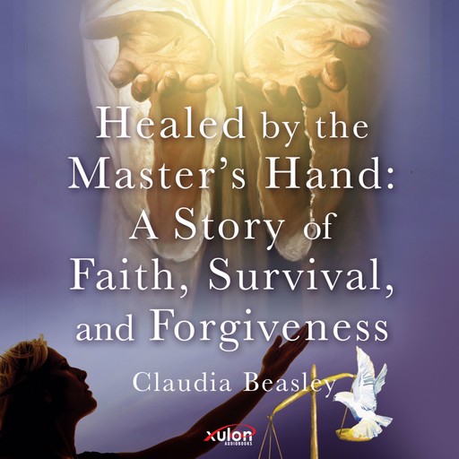 Healed by the Master's Hand, Claudia Beasley