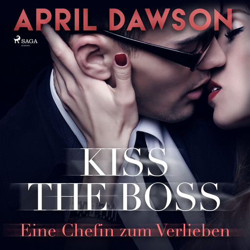 Kiss the Boss - Eine Chefin zum Verlieben (Boss-Reihe, Band 4), April Dawson