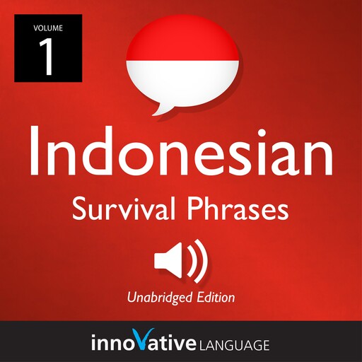 Learn Indonesian: Indonesian Survival Phrases, Volume 1, Innovative Language Learning, IndonesianPod101.com