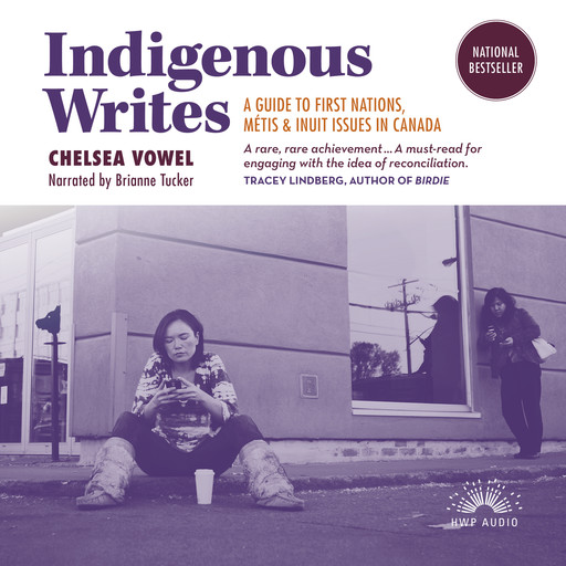 Indigenous Writes - A Guide to First Nations, Métis, and Inuit issues in Canada (Unabridged), Chelsea Vowel