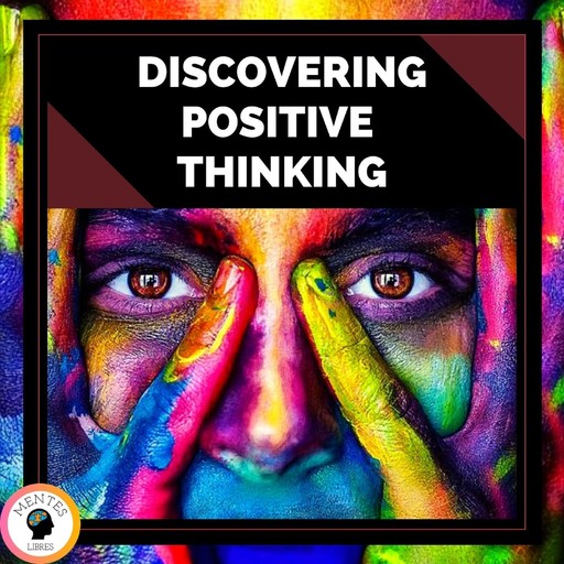 Discovering the Positive Thinking, MENTES LIBRES