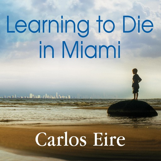 Learning to Die in Miami, Carlos Eire