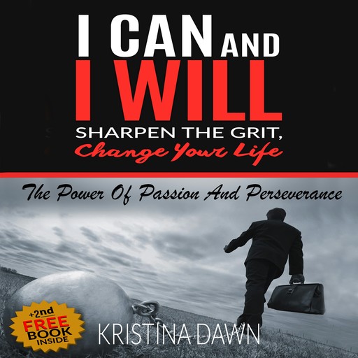 Grit: How To Develop Willpower, Unbreakable Self-Reliance, Have Passion, Perseverance And Grow Guts, Kristina Dawn