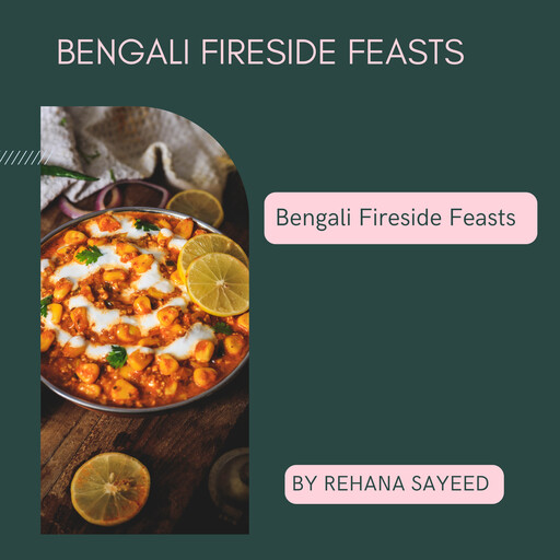 Bengali Fireside Feasts, Rehana Sayeed