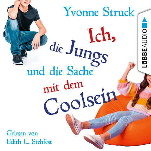 Ich, die Jungs und die Sache mit dem Coolsein (Ungekürzt), Yvonne Struck