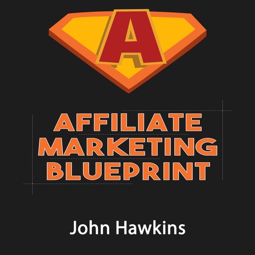 Affiliate Marketing Blueprint, John Hawkins