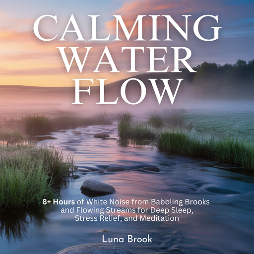 Calming Water Flow, Luna Brook