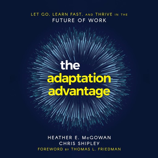 The Adaptation Advantage, Thomas Friedman, Heather McGowan, Chris Shipley