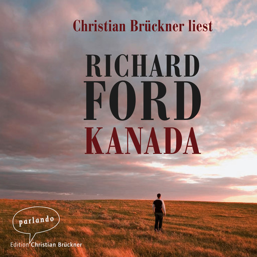 Kanada (Ungekürzte Lesung), Richard Ford