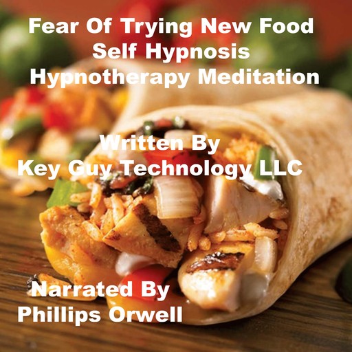 Fear Of Trying New Food Self Hypnosis Hypnotherapy Meditation, Key Guy Technology LLC