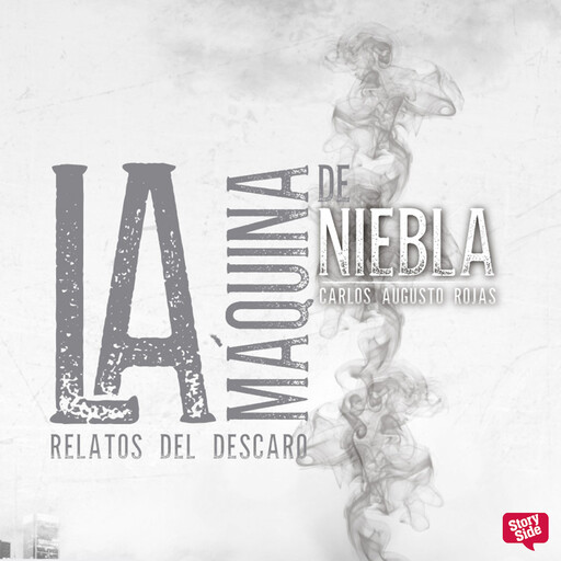 La máquina de niebla. Relatos del descaro, Carlos Rojas