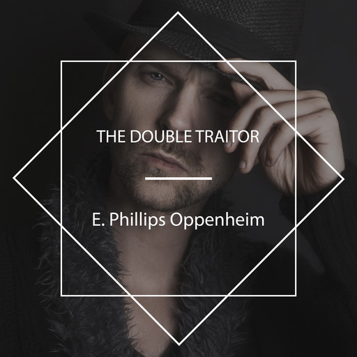 The Double Traitor, E.Phillips Oppenheim