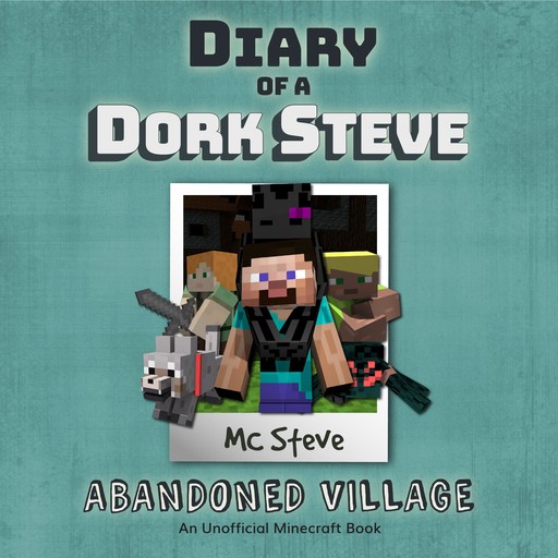 Diary Of A Dork Steve Book 3 - Abandoned Village, MC Steve