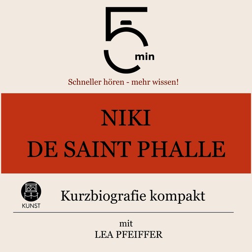 Niki de Saint Phalle: Kurzbiografie kompakt, Lea Pfeiffer, 5 Minuten, 5 Minuten Biografien