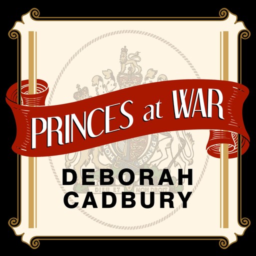 Princes at War, Deborah Cadbury