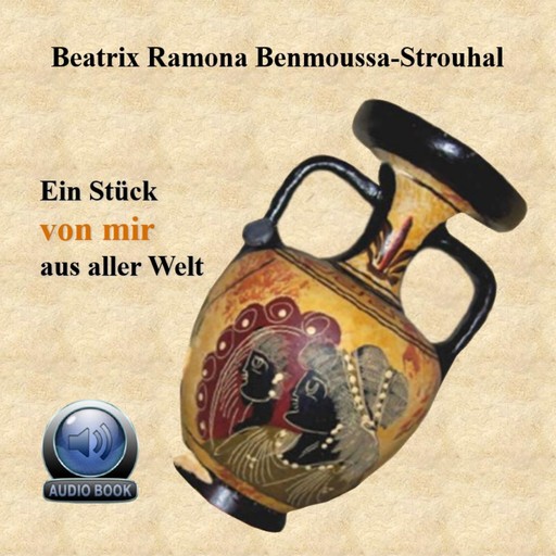 Ein Stück von mir aus aller Welt, Beatrix Ramona Benmoussa-Strouhal