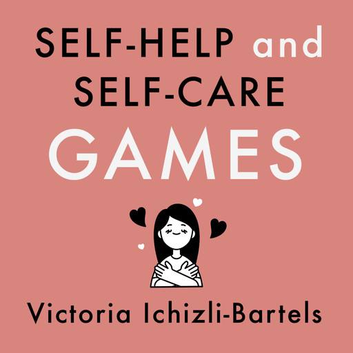 Self-Help and Self-Care Games, Victoria Ichizli-Bartels