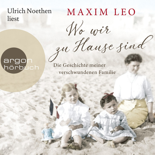 Wo wir zu Hause sind - Die Geschichte meiner verschwundenen Familie (Gekürzte Lesung), Maxim Leo