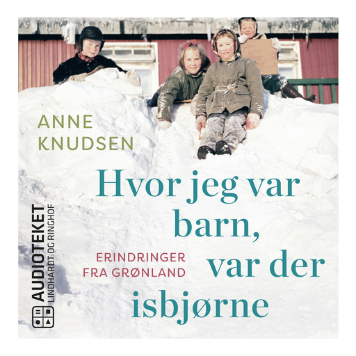 Hvor jeg var barn, var der isbjørne, Anne Knudsen
