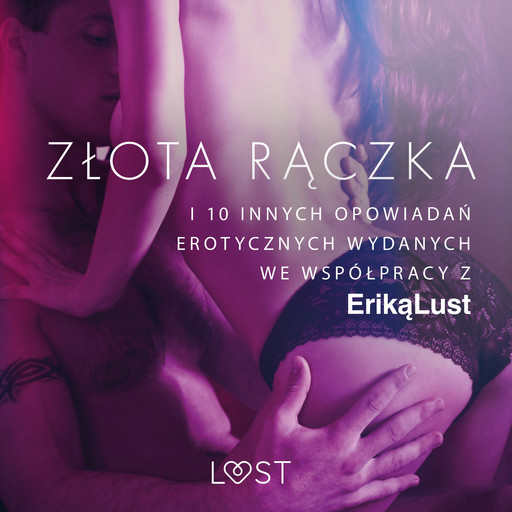 Złota rączka - i 10 innych opowiadań erotycznych wydanych we współpracy z Eriką Lust, Praca zbiorowa