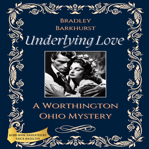 Underlying Love A Worthington, Ohio Mystery, Bradley Barkhurst