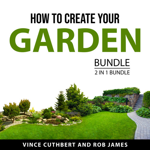 How to Create Your Garden Bundle, 2 in 1 Bundle, Rob James, Vince Cuthbert