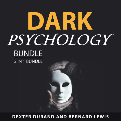Dark Psychology Bundle, 2 in 1 Bundle, Bernard Lewis, Dexter Durand
