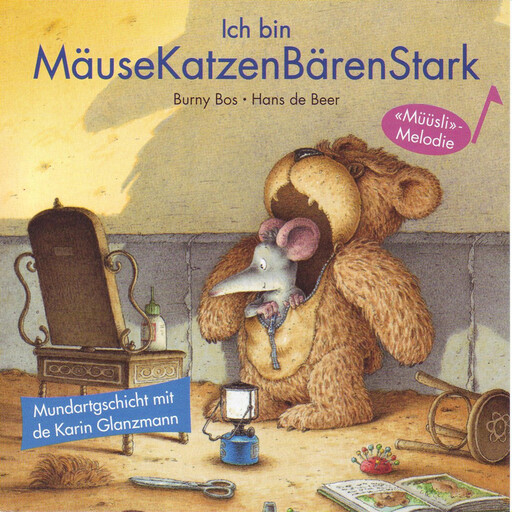 Ich bin MäuseKatzenBärenStark (Schweizer Mundart), Hans de Beer, Burny Bos