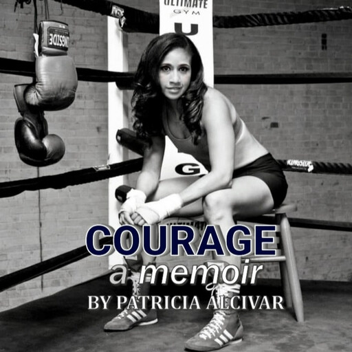 Courage, a memoir by Patricia Alcivar, Patricia Alcivar