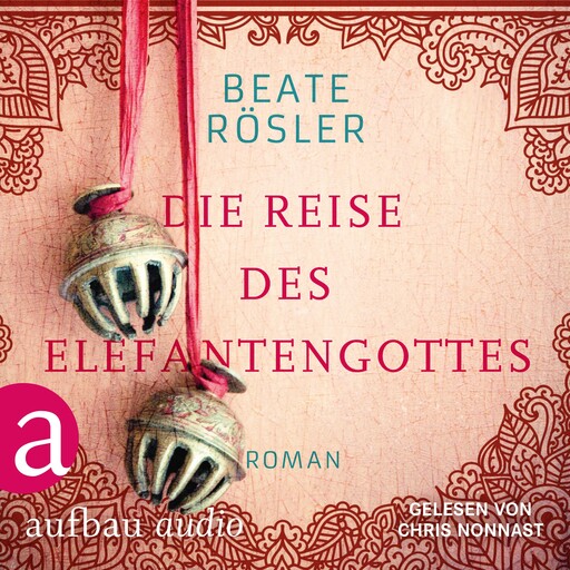 Die Reise des Elefantengottes (Ungekürzt), Beate Rösler