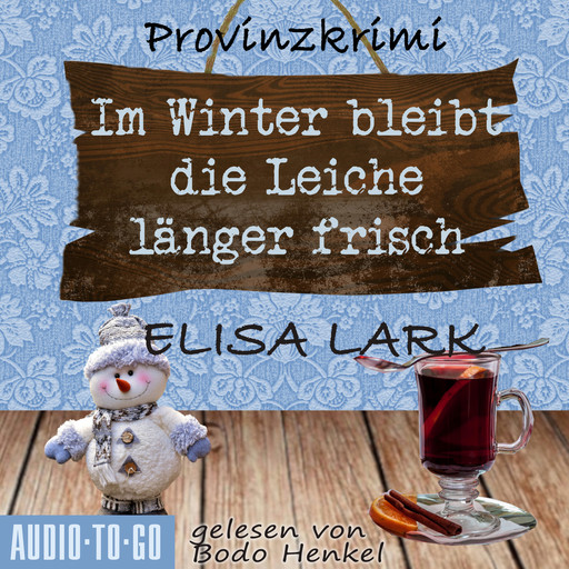 Im Winter bleibt die Leiche länger frisch - Der zweite Fall für den Karl Ramsauer - Karl Ramsauer, Band 2 (ungekürzt), Elisa Lark