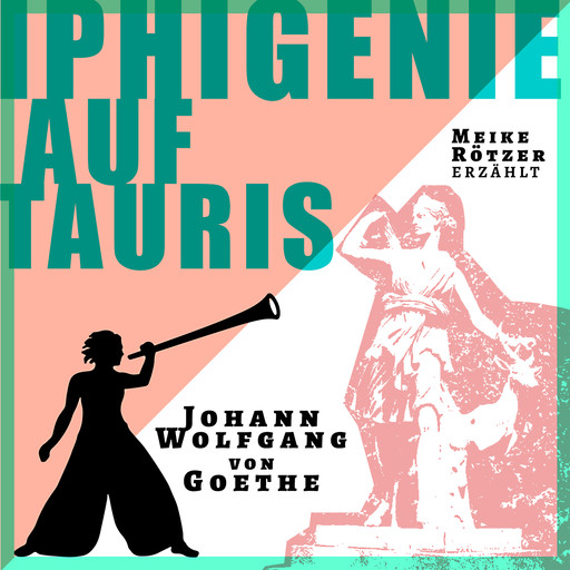 Iphigenie auf Tauris - Erzählbuch, Band 4 (Ungekürzt), Johann Wolfgang von Goethe, Meike Rötzer