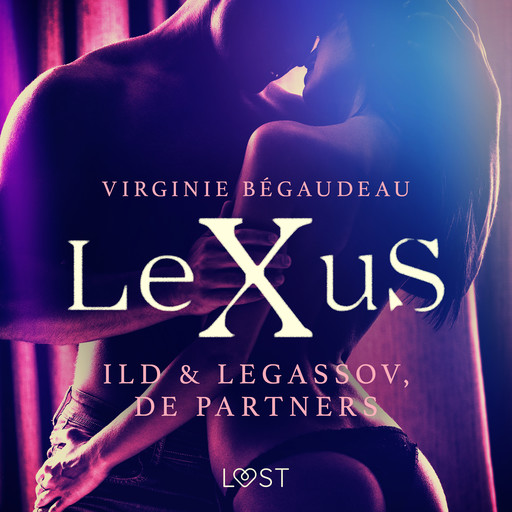 LeXuS: Ild & Legassov, de Partners - Een erotische dystopie, Virginie Bégaudeau